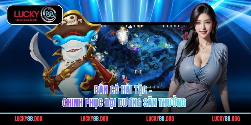 Bắn Cá Hải Tặc