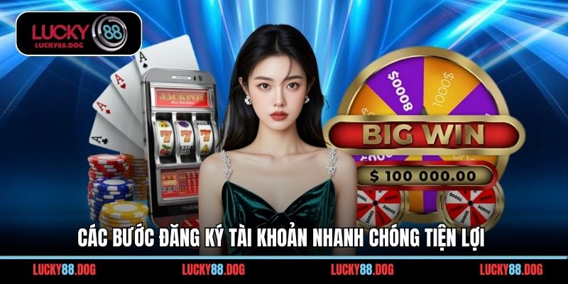 Các bước đăng ký tài khoản nhanh chóng tiện lợi