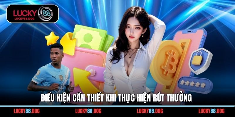 Điều kiện cần thiết khi thực hiện rút thưởng