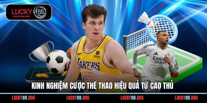 Kinh nghiệm cược thể thao hiệu quả từ cao thủ