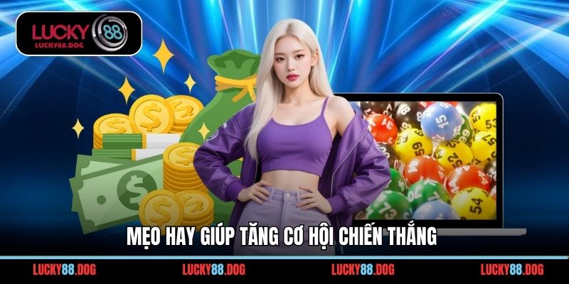 Mẹo hay giúp tăng cơ hội chiến thắng