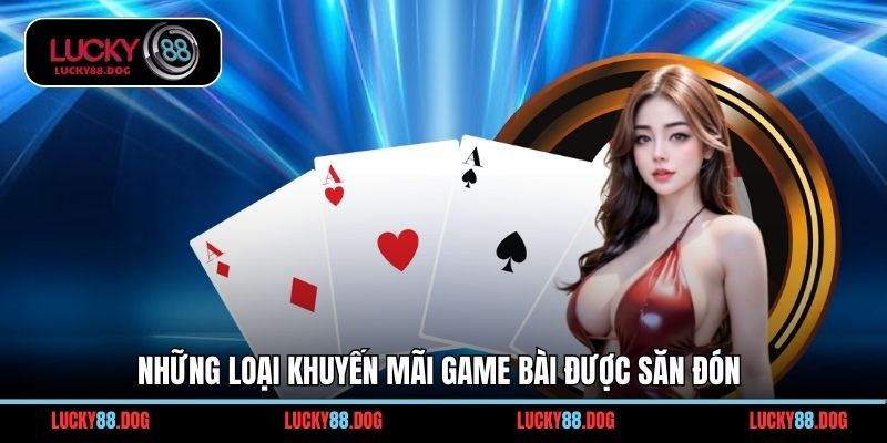 Những loại khuyến mãi game bài được săn đón