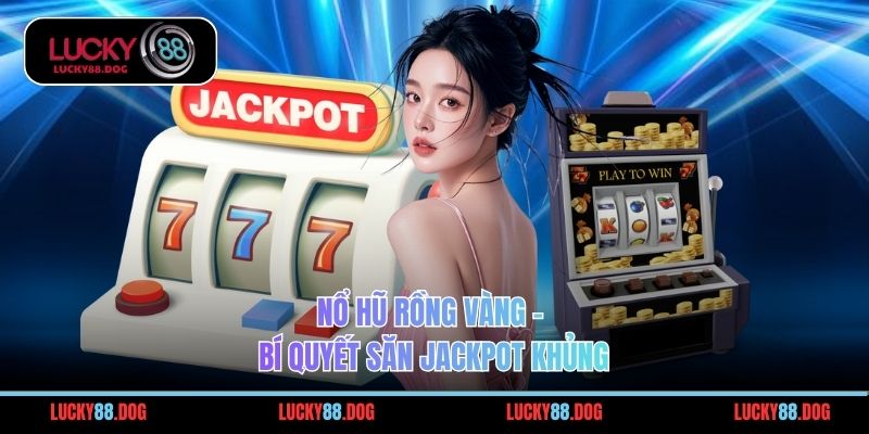 Nổ Hũ Rồng Vàng