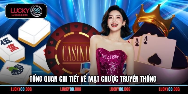 Tổng quan chi tiết về mạt chược truyền thống