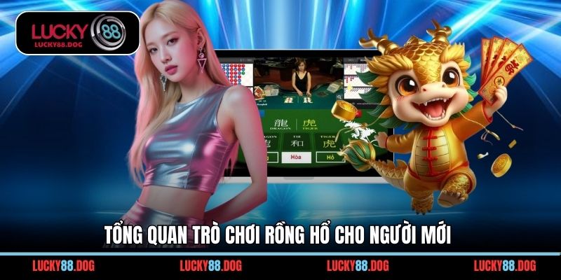 Tổng quan trò chơi Rồng Hổ cho người mới