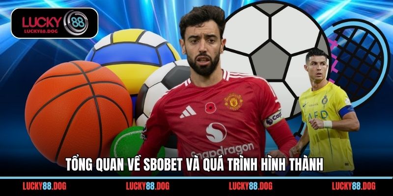 Tổng quan về Sbobet và quá trình hình thành